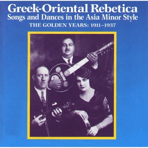 Couverture GREEK-ORIENTAL REBETICA: THE GOLDEN YEARS 1911-1937