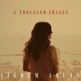 Image du média "A THOUSAND CRANES de Cigdem ASLAN"