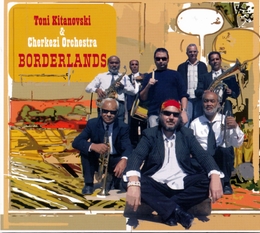 Image du média "BORDERLANDS de Toni KITANOVSKI & CHERKESI ORCHESTRA"