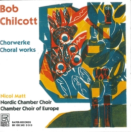 Image du média "CHORAL WORKS de Robert [Bob] CHILCOTT"