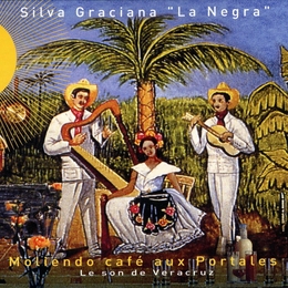 Image du média "MOLIENDO CAFE AUX PORTALES: LE SON DE VERACRUZ de Graciana SILVA"