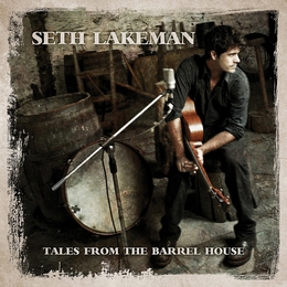 Image du média "TALES FROM THE BARREL HOUSE de Seth LAKEMAN"