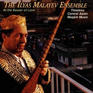 Couverture AT THE BAZAAR OF LOVE: TIMELESS CENTRAL ASIAN MAQÂM MUSIC de THE ILYAS MALAYEV ENSEMBLE