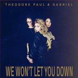 Image du média "WE WON'T LET YOU DOWN de THEODORE, PAUL & GABRIEL"