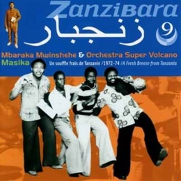 Image du média "ZANZIBARA 9: MASIKA. UN SOUFFLE FRAIS DE TANZANIE 1972-74 de Mbaraka MWINSHEHE & ORCHESTRA SUPER VOLCANO"