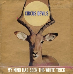 Image du média "MY MIND HAS SEEN THE WHITE TRICK de CIRCUS DEVILS"