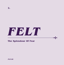 Image du média "THE SPLENDOUR OF FEAR (+BONUS) de FELT"