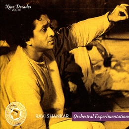 Image du média "NINE DECADES VOL.III - ORCHESTRAL EXPERIMENTATIONS de Ravi SHANKAR"