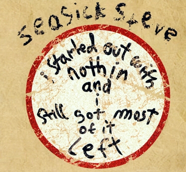 Couverture IT STARTED OUT WITH NOTHIN AND I STILL GOT MOST OF IT LEFT de SEASICK STEVE