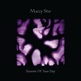 Image du média "SEASONS OF YOUR DAY de MAZZY STAR"