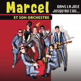 Image du média "DANS LA JOIE JUSQU'AU COU... TOUS LES COUPS SONT PERMIS! de MARCEL ET SON ORCHESTRE"