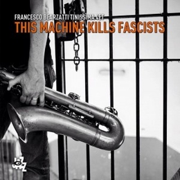 Image du média "THIS MACHINE KILLS FASCISTS de Francesco BEARZATTI & TINISSIMA 4ET"