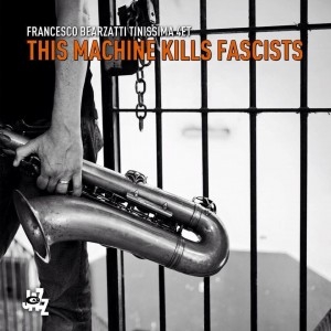 Couverture THIS MACHINE KILLS FASCISTS de Francesco BEARZATTI & TINISSIMA 4ET