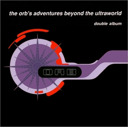 Image du média "ORB'S ADVENTURES BEYOND THE ULTRAWORLD (DELUXE EDITION) de THE ORB"