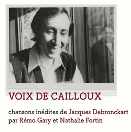 Image du média "VOIX DE CAILLOUX - CHANSONS INÉDITES DE JACQUES DEBRONCKART de Rémo GARY & NATHALIE FORTIN"