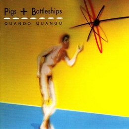 Image du média "PIGS + BATTLESHIPS de QUANDO QUANGO"