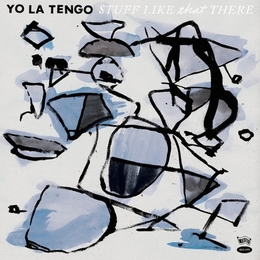 Image du média "STUFF LIKE THAT THERE de YO LA TENGO"