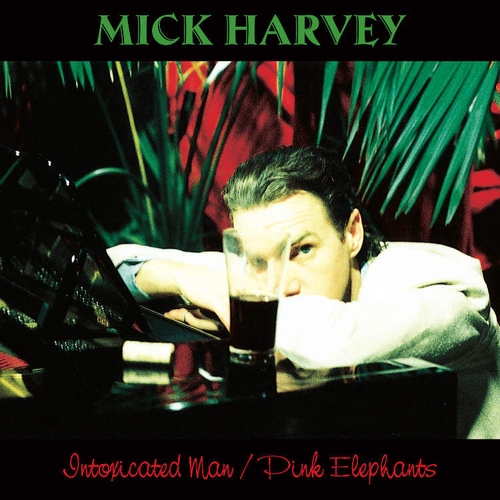 Couverture INTOXICATED MAN / PINK ELEPHANTS de Mick HARVEY