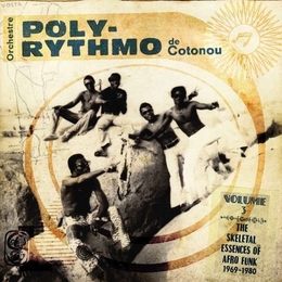 Image du média "THE SKELETAL ESSENCES OF AFRO FUNK 1969-1980 - VOL. 3 de ORCHESTRE POLY-RYTHMO DE COTONOU"