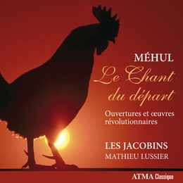 Image du média "CHANT DU DÉPART: OUVERTURES ET OEUVRES RÉVOLUTIONNAIRES (LE de Etienne-Nicolas MEHUL"