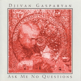 Image du média "ASK ME NO QUESTIONS de Djivan GASPARYAN"