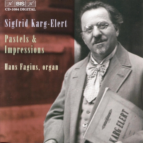 Couverture PASTEL & IMPRESSIONS - OEUVRES POUR ORGUE de Sigfrid KARG-ELERT