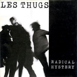 Image du média "RADICAL HYSTERY de LES THUGS"