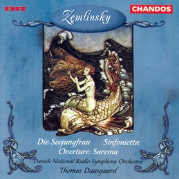 Image du média "DIE SEEJUNGFRAU / SINFONIETTA / SAREMA: OUVERTURE de Alexander Von ZEMLINSKY"