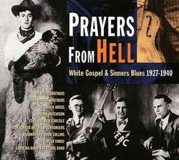 Image du média "PRAYERS FROM HELL, WHITE GOSPEL & SINNER BLUES 1927-1940"