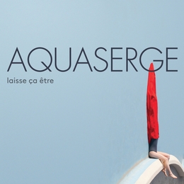 Image du média "LAISSE ÇA ÊTRE de AQUASERGE"