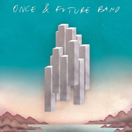 Image du média "ONCE & FUTURE BAND de ONCE & FUTURE BAND"