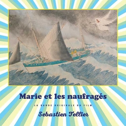 Image du média "MARIE ET LES NAUFRAGÉS de Sebastien TELLIER"