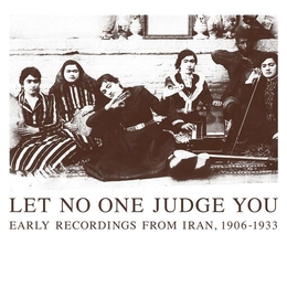 Image du média "LET NO ONE JUDGE YOU: EARLY RECORDINGS FROM IRAN, 1906-1933"