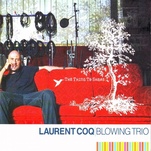 Couverture THE THINGS TO SHARE de Laurent COQ BLOWING TRIO