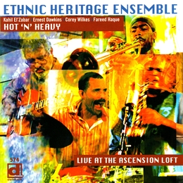 Image du média "HOT'N'HEAVY / LIVE AT THE ASCENSION LOFT de ETHNIC HERITAGE ENSEMBLE"