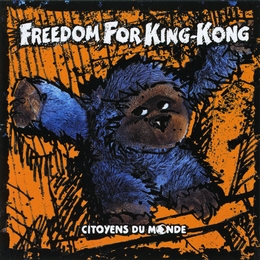 Image du média "CITOYENS DU MONDE de FFKK (FREEDOM FOR KING-KONG)"