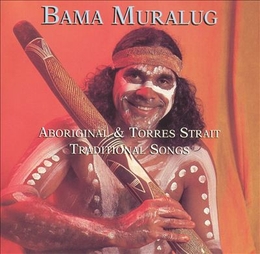 Image du média "BAMA MURALUG: ABORIGINAL & TORRES STRAIT TRADITIONAL SONGS de David HUDSON"