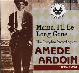 Image du média "MAMA, I'LL BE LONG GONE. COMPLETE RECORDINGS 1929-1934 de Amédé ARDOIN"