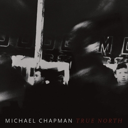 Image du média "TRUE NORTH de Michael CHAPMAN"