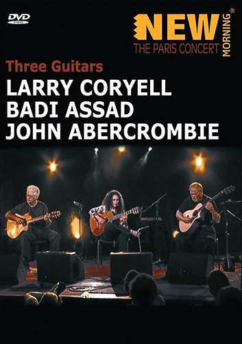 Couverture THREE GUITARS - NEW MORNING - THE PARIS CONCERT de Larry CORYELL/BADI ASSAD/JOHN ABERCROMBIE