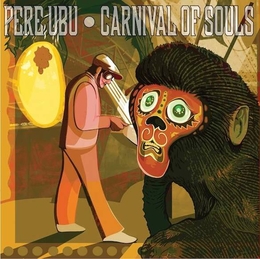 Image du média "CARNIVAL OF SOULS de PERE UBU"