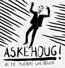 Image du média "JE TE TUERAI UN JEUDI de ASKEHOUG"