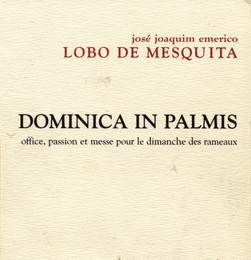 Image du média "DOMINICA IN PALMIS de José Joaquim Emerico LOBO DE MESQUITA"