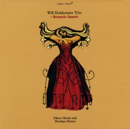 Image du média "PALACE GHOSTS AND DRUNKEN HYMNS de Will HOLSHOUSER TRIO + BERNARDO SASSETTI"