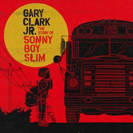 Image du média "THE STORY OF SONNY BOY SLIM de Gary CLARK JR."