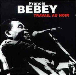 Image du média "TRAVAIL AU NOIR de Francis BEBEY"