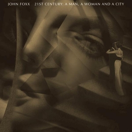 Image du média "21ST CENTURY: A MAN, A WOMAN AND A CITY de John FOXX"