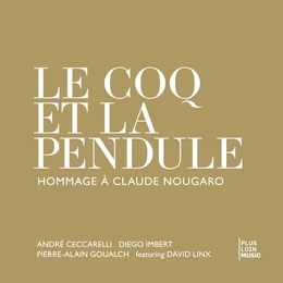 Image du média "LE COQ ET LA PENDULE (HOMMAGE A CLAUDE NOUGARO)"