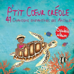 Image du média "P'TIT COEUR CRÉOLE (41 CHANSONS ENFANTINES DES ANTILLES) de Magguy FARAUX"