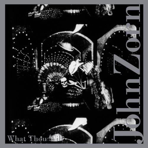 Couverture WHAT THOU WILT de John ZORN